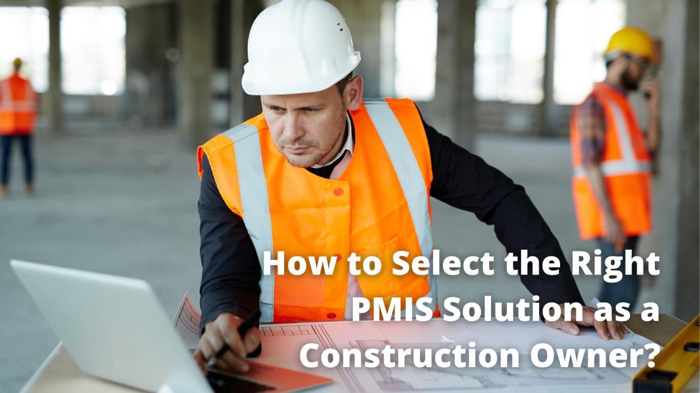 Right PMIS Solution as a Construction Owner
