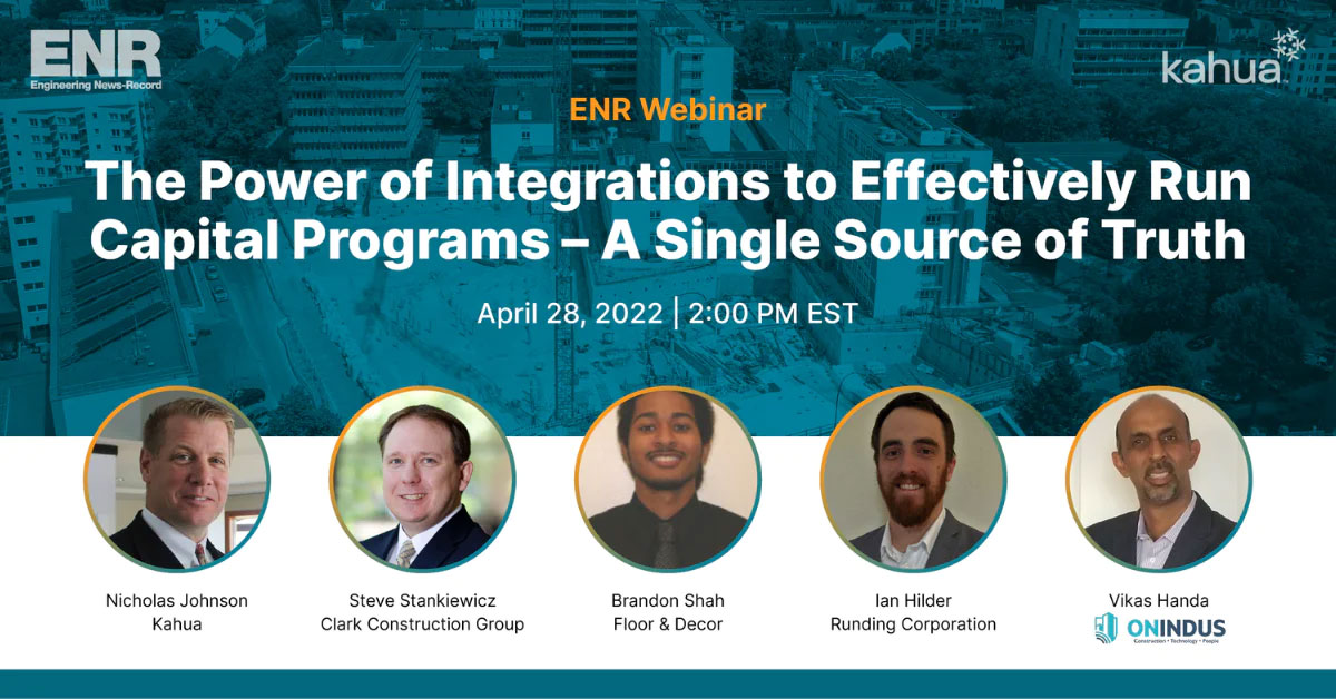 Promotional banner for an ENR Webinar titled "The Power of Integrations to Effectively Run Capital Programs - A Single Source of Truth" scheduled for April 28, 2022, at 2:00 PM EST, sponsored by Kahua. The banner features the names and associated companies of four speakers: Nicholas Johnson from Kahua, Steve Stankiewicz from Clark Construction Group, Brandon Shah from Floor & Decor, and Vikas Handa from ONINDUS. The background depicts an aerial view of an urban area.