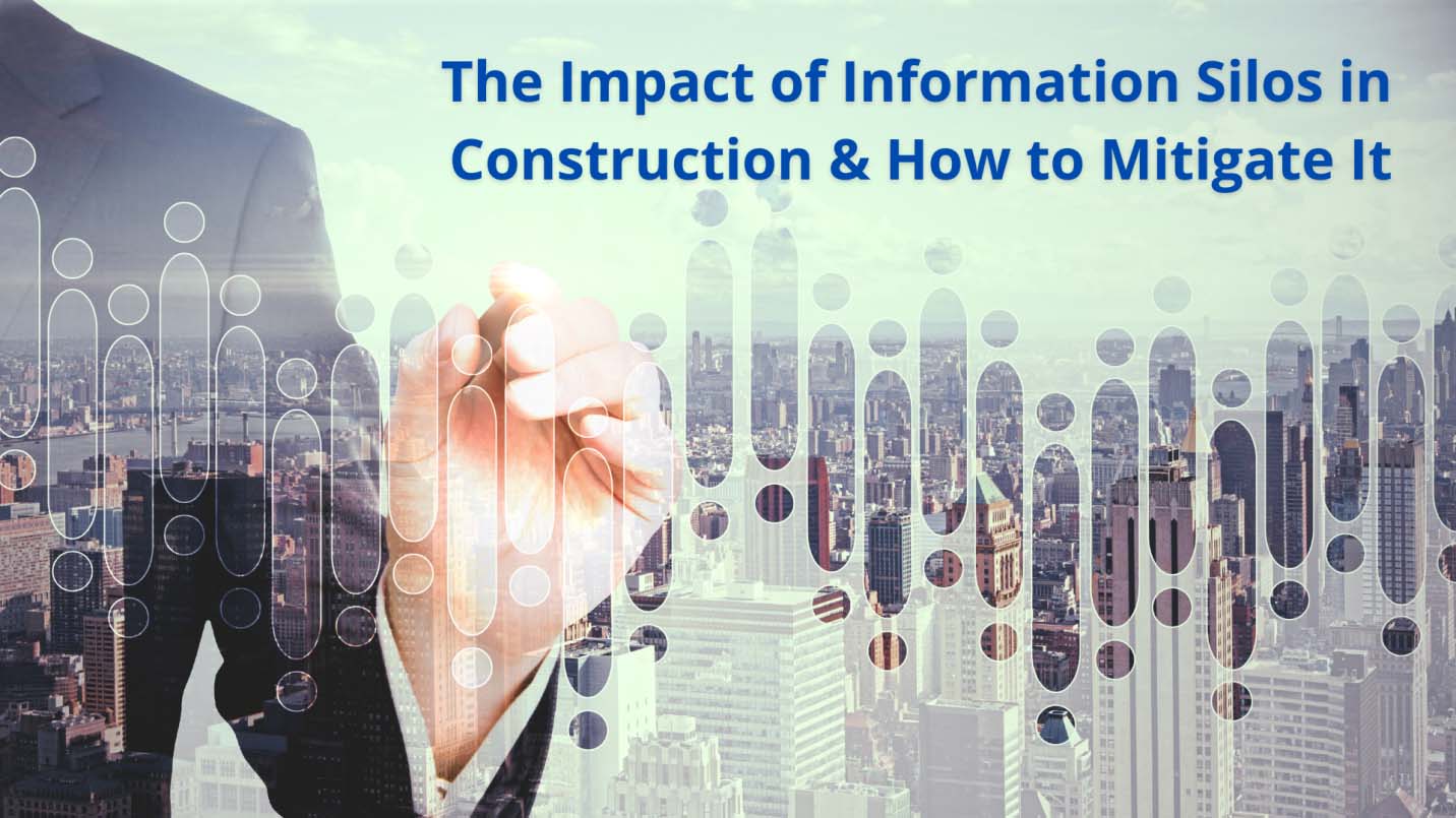 The Impact of Information Silos in Construction & How to Mitigate It