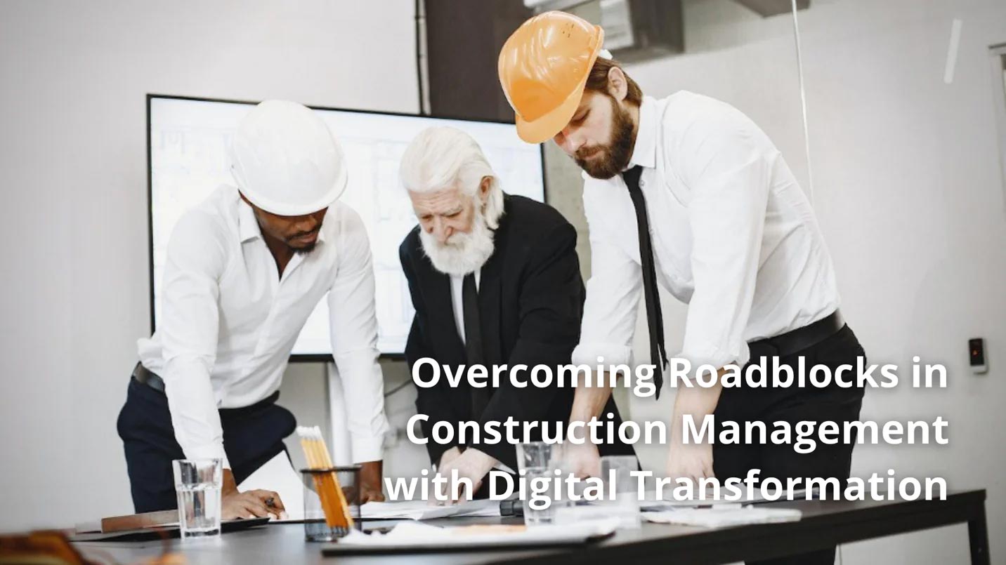 Overcoming Roadblocks in Construction Management