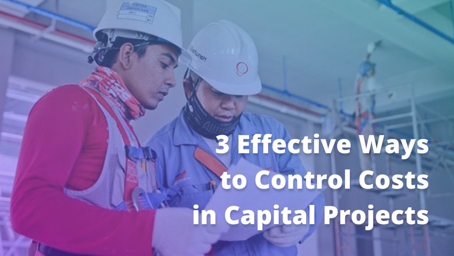 3 Effective Ways to Control Costs in Capital Projects