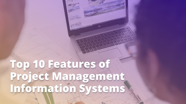 Top 10 features of project management information systems